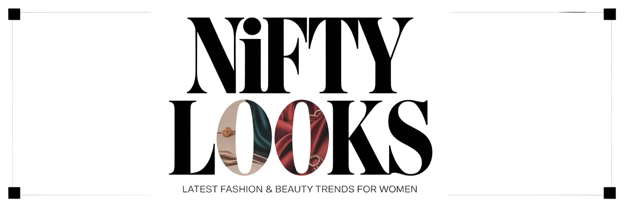 Nifty Looks - Latest Fashion & Beauty Trends for Women